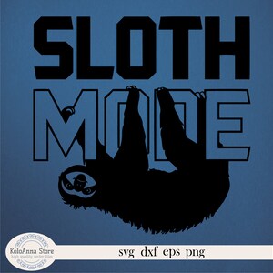 Sloth Mode Svg, Don't Hurry Svg, Lazy Svg, Sloth Svg, Spirit Animal Svg ...