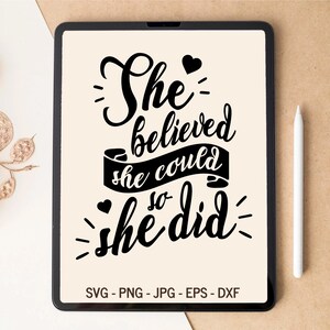 She believed she could so she did, Inspirational SVG, Motivational SVG, T-shirt Design, Tumbler Design, Laser cut file, SVG files for Cricut