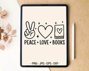 Peace Love Books, Books SVG, Reading SVG, Bookish png, Bookmark svg, Book lover svg, T-shirt Design, Tumbler Design, svg files for Cricut