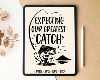 Expecting our greatest catch svg, Fisherman svg, Fishing svg, SVG PNG Digital Download, T-shirt Design, Tumbler Design, SVG files for Cricut