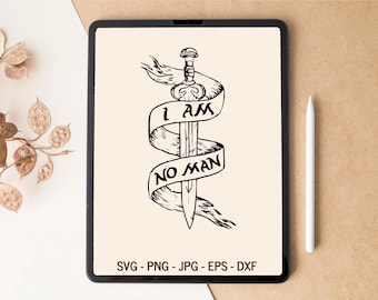 I Am No Man SVG, T-shirt Design, Tumbler Design, Laser cut files, Digital Download, SVG files for Cricut, Sublimation Designs