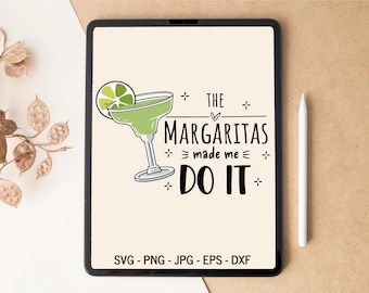 The Margaritas made me do it, Margarita svg, Cocktail SVG, Alcohol SVG, Drinking svg, T-shirt Design, Tumbler Design, SVG file for Cricut