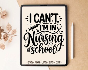 Nursing Student SVG | I Cant Im In Nursing School | T-shirt & Mug design for Cricut RNs
