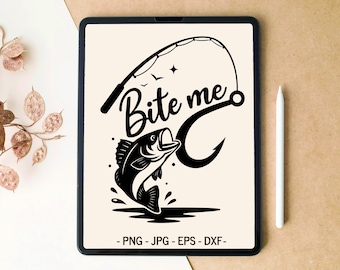 Bite me svg, Fisherman svg, Fishing svg, Fishing sayings svg, SVG PNG Digital Download, T-shirt Design, Tumbler Design, SVG files for Cricut