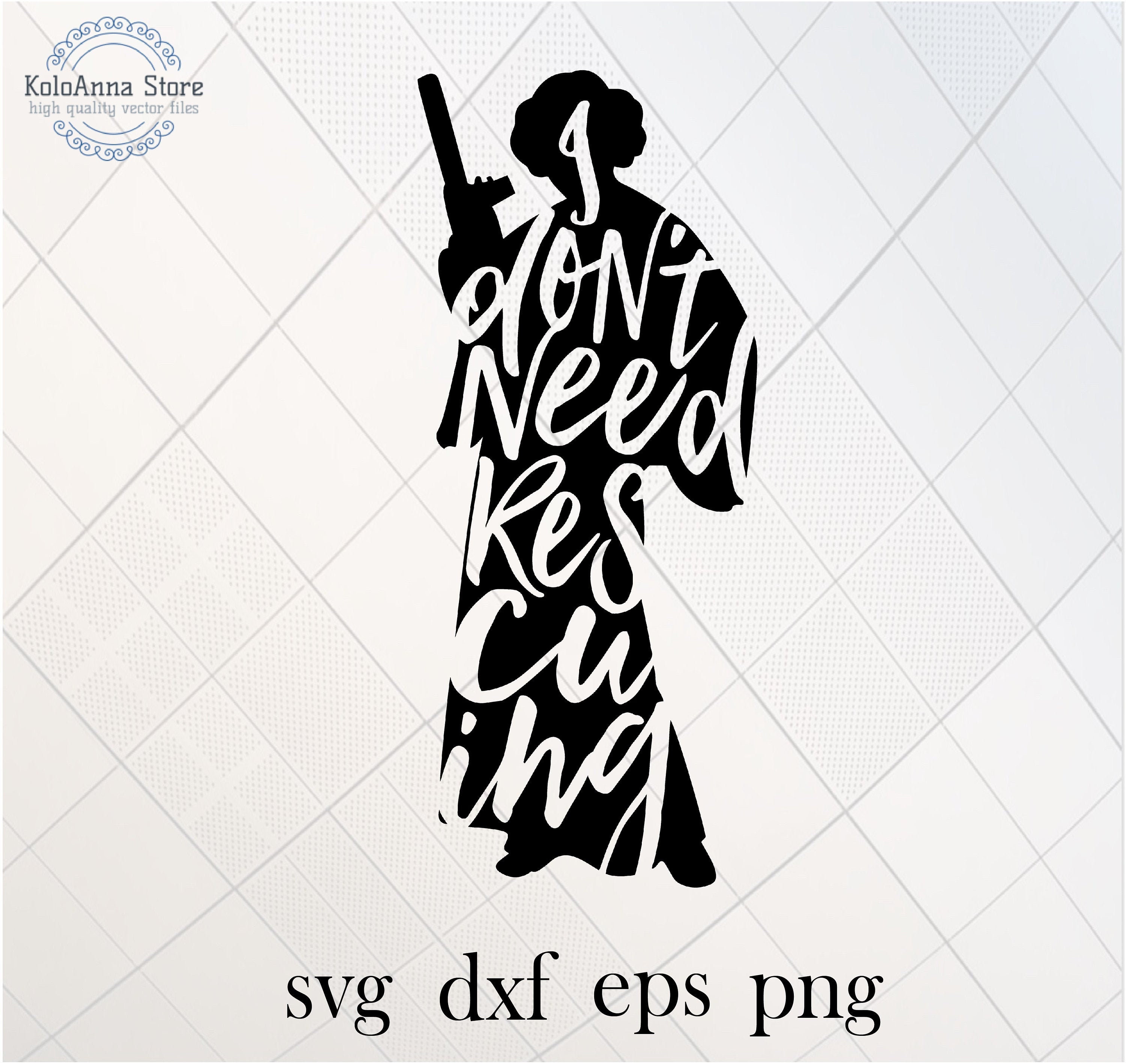 Download I Don T Need Rescuting Princess Leia Svg Star Wars Svg Etsy