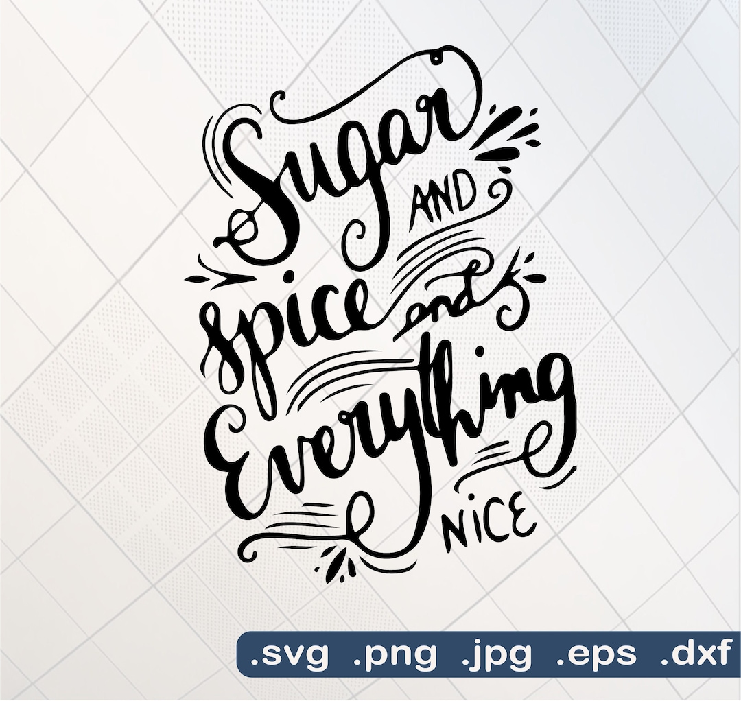 Sugar and Spice and Everything Nice SVG, Sugar and Spice SVG, Kitchen ...