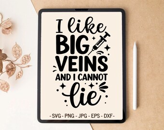 Funny Nurse SVG design | I Like Big Veins and I Cannot Lie | T-shirt design & Tumbler design for Cricut