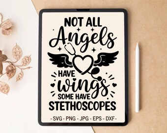Nurse SVG Cut File | Not All Angels Have Wings Some Have Stethoscopes | T-shirt & Tumbler design for Cricut