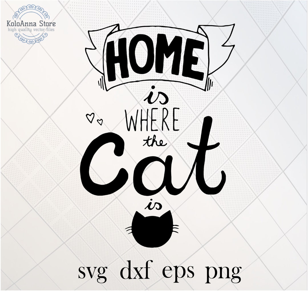 Home Is Where The Cat Is Cat Svg Pets Svg Cat Love Svg Etsy home-is-where-the-cat-is-cat-svg-pets-svg-cat-love-svg-etsy