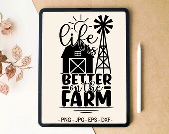 Life is better on the farm svg, Laser cut files, Digital SVG PNG Download, SVG files for Cricut, T-shirt, Tumbler Sublimation Design