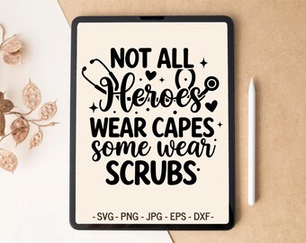 Nurse Appreciation SVG | Not All Heroes Wear Capes Some Wear Scrubs | T-shirt & Mug design for Cricut