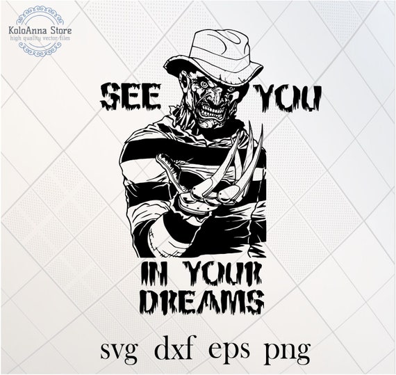 See You in Your Dreams, Freddy Svg, Nightmare Svg, Quote Svg, Saying, Cut  File, Silhouette, Svg Files for Cricut - Etsy