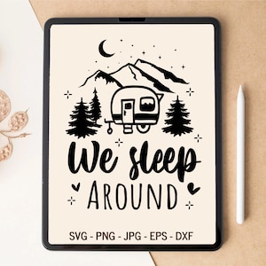 We Sleep Around SVG, Camping SVG, Camper Svg, Happy Camper Svg ...