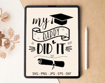 Graduation SVG, My daddy did it, Graduation shirt SVG, Graduate SVG, T-shirt Design, Tumbler Design, svg files for Cricut