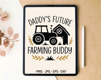 Daddy's Farming Buddy, Farmer svg, Laser cut files, Digital SVG PNG Download, SVG files for Cricut, T-shirt, Tumbler Sublimation Designs