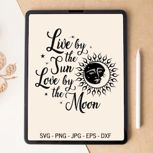 Live by the sun, Love by the moon, Celestial SVG, Sun and Moon svg, T-shirt Design, Tumbler Design, Laser cut files, svg files for Cricut