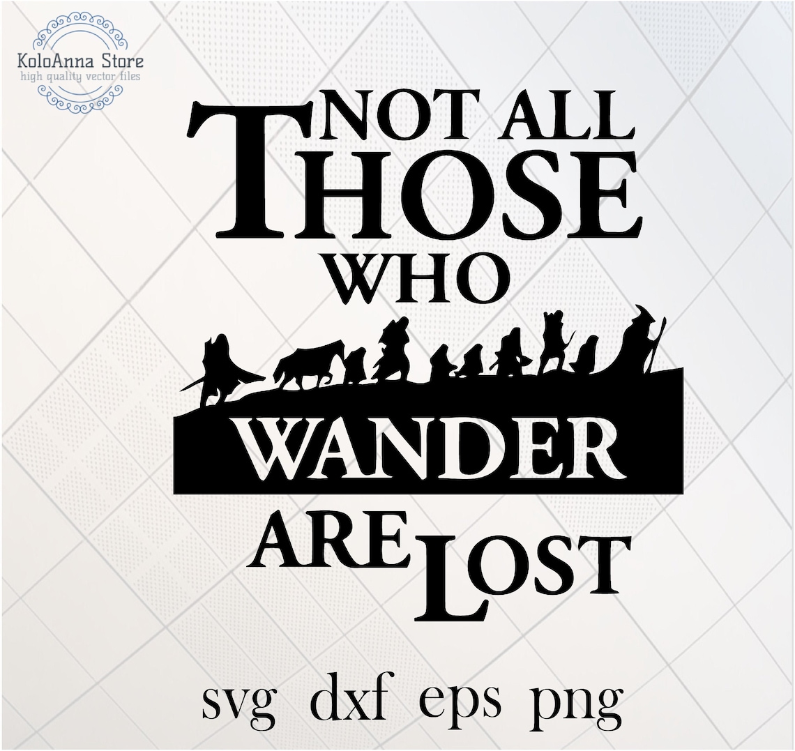 Not All Those Who Wander Are Lost Adventure Svg Hobbit Svg | Etsy