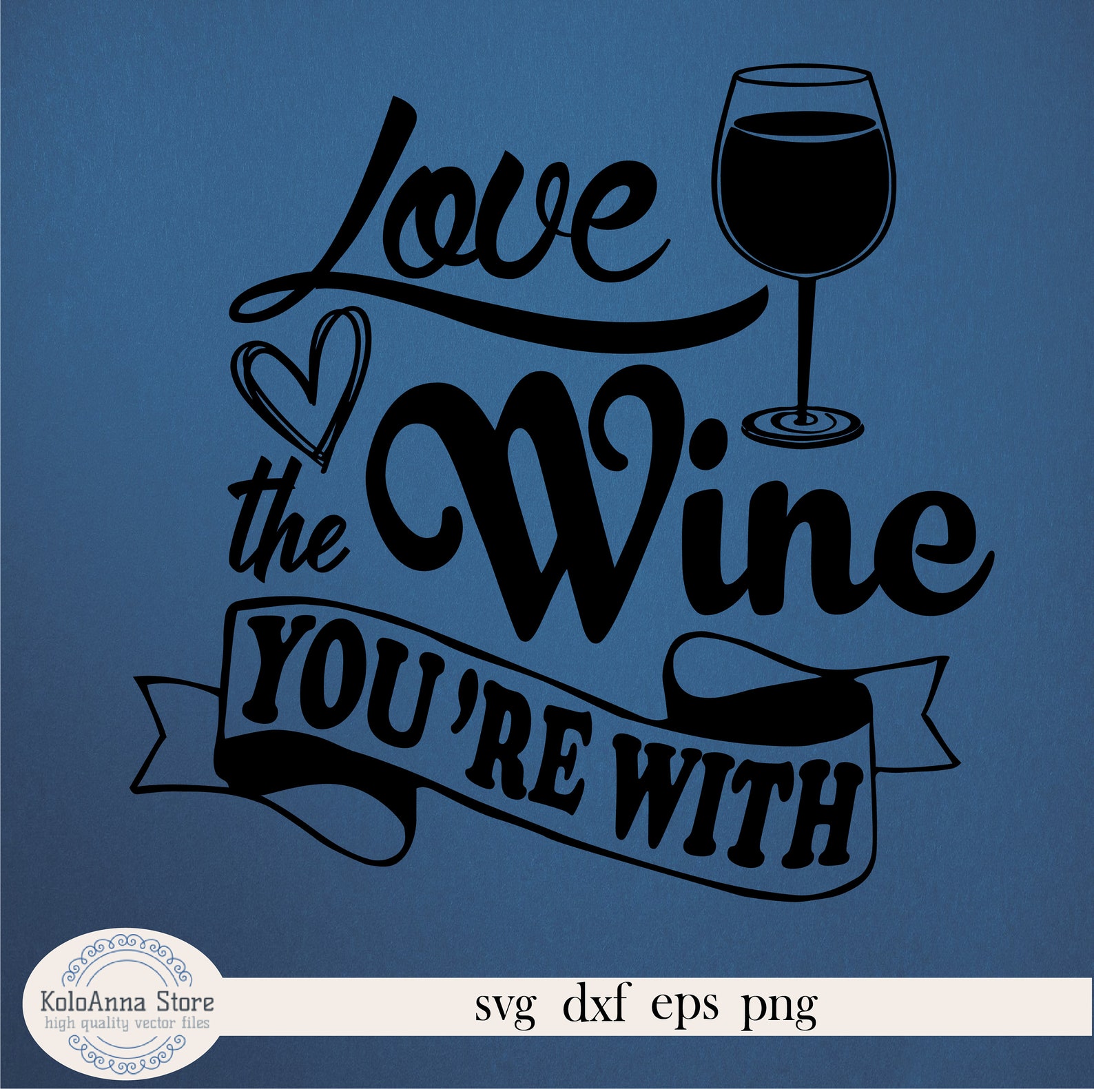 Love the Wine You're With Svg Wine Svg Friends Svg | Etsy
