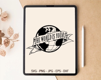 The world is yours, Inspirational SVG, Motivational SVG, Adventure SVG, Globe svg, T-shirt Design, Tumbler Design, svg files for Cricut