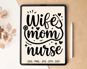 Nurse Mom Life SVG | Wife Mom Nurse | T-shirt & Mug design for Cricut