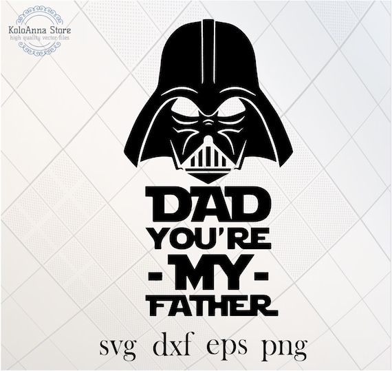 Papa tu es mon père je suis ton père dark vador star svg Etsy