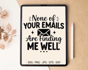 Office Humor SVG | None of Your Emails Are Finding Me Well | T-shirt & Mug design for Cricut