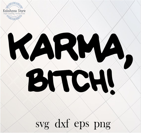 Karma Bitch Svg Karma Svg Karma is a Bitch Svg Funny Svg - Etsy