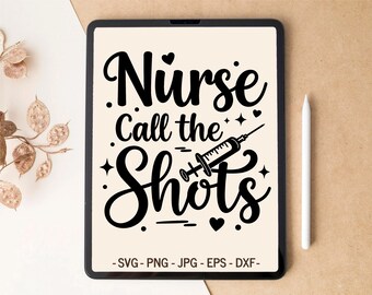 Nurse SVG design | Nurse Call the Shots | T-shirt & Tumbler design for Cricut