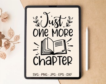 Just one more chapter SVG, Reading SVG, Book SVG, Bookish svg, Book lover, Book worm, T-shirt Design, Tumbler Design, svg files for Cricut