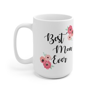 Best Mom Ever - White Ceramic Mug