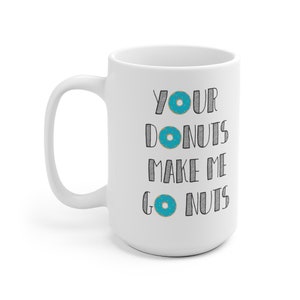 Your Donuts - White Ceramic Mug