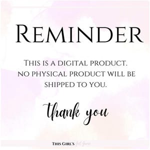 May include: A digital product reminder with the word "REMINDER" in a bold, black font. The text clarifies that no physical product will be shipped. "Thank you" is written in cursive. The background has a soft, watercolor-like effect.