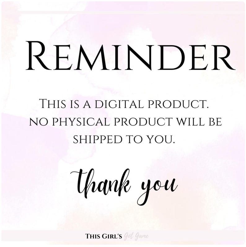May include: A digital product reminder with the word "REMINDER" in a bold, black font. The text clarifies that no physical product will be shipped. "Thank you" is written in cursive. The background has a soft, watercolor-like effect.