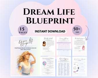 Puede incluir: Descarga digital titulada "Dream Life Blueprint" con el texto "For Women Ready to Design the Life They Truly Want." La imagen incluye 15 páginas y más de 50 consejos. El diseño presenta a una mujer mirando hacia arriba y varios ejemplos de hojas de trabajo.