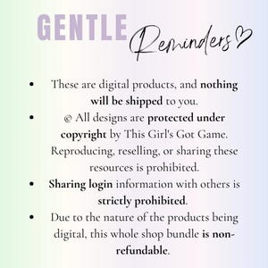 Puede incluir: Una imagen de texto con fondo morado y texto blanco. El texto dice "GENTLE Reminders" con un s&iacute;mbolo de coraz&oacute;n. El texto contin&uacute;a con una lista de cuatro vi&ntilde;etas: "Estos son productos digitales, y no se enviar&aacute; nada a usted.", "Todos los dise&ntilde;os est&aacute;n protegidos por derechos de autor de This Girl's Got Game. La reproducci&oacute;n, reventa o intercambio de estos recursos est&aacute; prohibida.", "Compartir informaci&oacute;n de inicio de sesi&oacute;n con otros est&aacute; estrictamente prohibido." y "Debido a la naturaleza de los productos digitales, todo este paquete de tienda es no reembolsable."