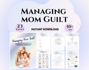May include: Digital download titled "Managing Mom Guilt" with the text "Practical Strategies for Emotional Strength." The cover features a mother holding a child. The download includes 23 pages and over 50 tips. The words "Instant Download" are also visible.