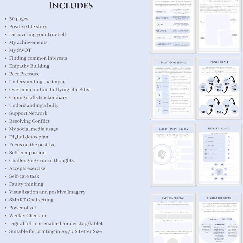 May include: A printable workbook with a light blue background and white text. The workbook includes 30 pages of activities and exercises to help overcome bullying. The workbook includes sections on understanding the impact of bullying, coping skills, and building empathy. The workbook is suitable for printing in A4 or US Letter size.