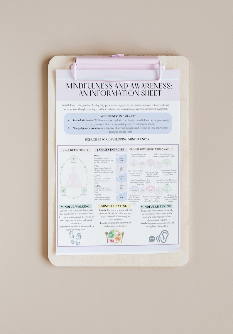Pu&ograve; includere: Un foglio di informazioni stampabile sulla consapevolezza e la consapevolezza con esercizi per sviluppare la consapevolezza. Il foglio include un esercizio dei 5 sensi, il rilassamento muscolare progressivo, la respirazione 4-7-8, la camminata consapevole, il mangiare consapevole e l'ascolto consapevole.