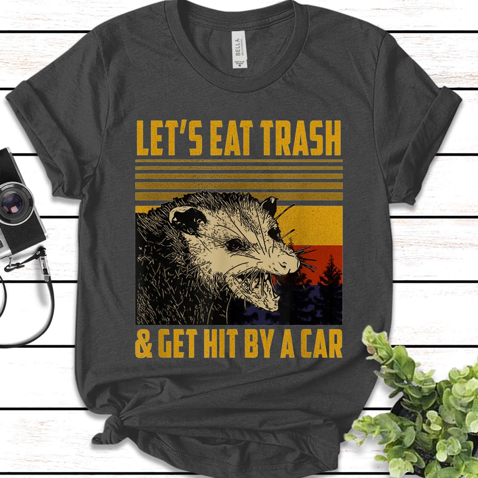 let's eat trash and get hit by a car shirt