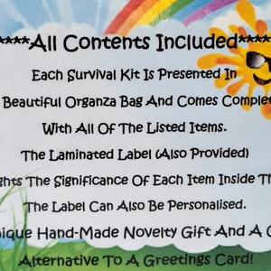 May include: A colorful rainbow and a smiling sun with sunglasses are on a blue background. The text reads "********All Contents Included******** Each Survival Kit Is Presented In A Beautiful Organza Bag And Comes Complete With All Of The Listed Items. The Laminated Label (Also Provided) Highlights The Significance Of Each Item Inside The Kit. The Label Can Also Be Personalised. A Unique Hand-Made Novelty Gift And A Great Alternative To A Greetings Card!"