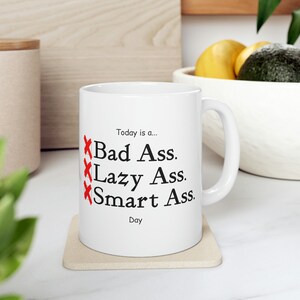 Sarcastic Mug, Today Is A &#39;TOTAL&#39; Ass Day Coffee Mug, Bad Ass Gift For A Friend Or Coworker, Lazy Ass Mug, Smart Ass Mug, Boss Coffee Mug