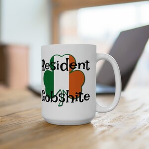 Funny St Patrick&#39;s Day Gift, Resident Gobshite & Large Irish Flag Shamrock Funny Irish Saying 15 oz Coffee Mug, St Patrick&#39;s Day Mug