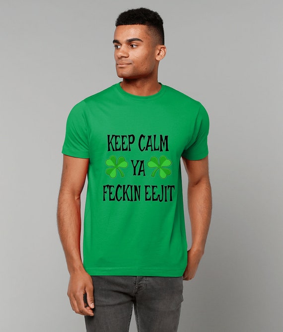 Keep Calm You Fecking Eejit Quote T Shirt Keep Calm You Fecking Eejit Quote T Shirt