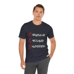 Obsessive Cycling Disorder Funny T-Shirt, Gift For Mountain Biker, Funny Gift For A Cycling Friend Or Loved One, Mountain Biking Shirt