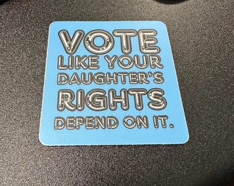Vote like your daughters rights depend on it sticker | vote blue sticker | election sticker | Kamala 2024 sticker | democrat sticker