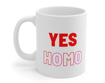 Yes Homo, LGBT, Valentines Day Gift, LGBT gift, Ceramic Mug 11oz