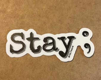 Stay; sticker | mental health sticker | Normalize therapy | Suicide awareness | semicolon sticker