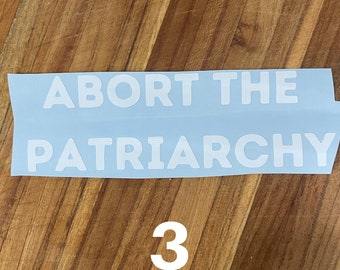 Abort the Patriarchy decal, womens right sticker, roe v wade sticker, feminist sticker, feminist car decal, pro choice decal, dissent