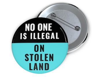 No one is illegal on stolen land Pin Button | stolen land | Activism button | protest button pin