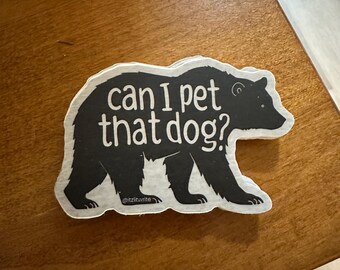 Bear sticker | can I pet that dog sticker | AVL sticker | nature sticker | funny bear sticker